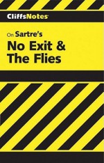 CliffsNotes on Sartre's No Exit & The Flies - W. John Campbell