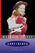 Confidence: Stories - Melanie Little