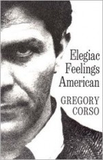 Elegiac Feelings American - Gregory Corso