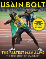 The Fastest Man Alive: The True Story of Usain Bolt - Usain Bolt, Shaun Custis