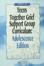 Teens Together Grief Support Group Curriculum: Adolescence Edition: Grades 7-12 - Linda Lehmann, Shane R. Jimerson, Ann Gaasch