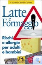 Latte e formaggio: Rischi ed allergie per adulti e bambini - Claudio Corvino