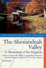 Explorer's Guide The Shenandoah Valley & Mountains of the Virginias: Includes Virginia's Blue Ridge and Appalachian Mountains & West Virginia's Alleghenies & New River Region - Jim Hargan