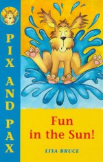 Fun In The Sun (Pix & Pax) - Lisa Bruce