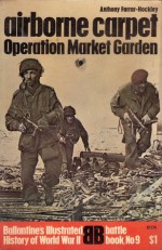 Airborne Carpet: Operation Market Garden (Battle Book, #9) - Anthony Farrar-Hockley, Barrie Pitt, David Mason