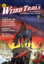 Weird Trails: The Magazine of Supernatural Cowboy Stories - P.D. Cacek, John Gregory Betancourt