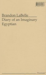 Diary of an Imaginary Egyptian - Brandon Labelle