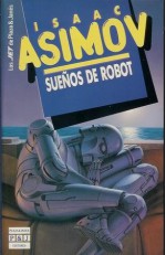 Sueños de Robot - Isaac Asimov, Ralph McQuarrie, Rosa S. de Naveira