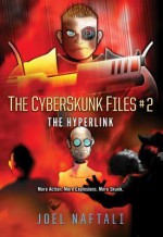 The Hyperlink: The CyberSkunk Files - Joel Naftali