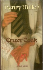 Crazy Cock - Henry Miller, Maria Jorge de Freitas