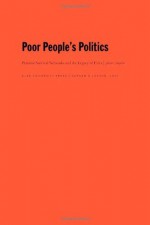 Poor People s Politics: Peronist Survival Networks and the Legacy of Evita - Javier Auyero