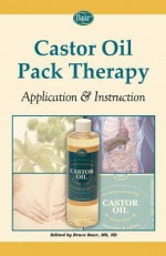 Castor Oil Pack Therapy: Application & Instruction - Bruce Baar, Christiane Northrup, William McGarey