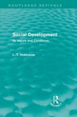 Social Development (Routledge Revivals): Its Nature and Conditions - Leonard Trelawney Hobhouse