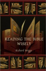 Reading The Bible Wisely - Richard Briggs