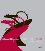 Salvatore Ferragamo - Evolving Legend 1928-2008 - Stefania Ricci, Cristina Morozzi, Wanda Ferragamo, Samuel Kung