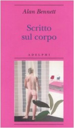 Scritto sul corpo - Alan Bennett, Davide Tortorella