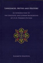 Languages, Myths and History: An Introduction to the Linguistic and Literary Background of J. R. R. Tolkien's Fiction - Elizabeth Solopova