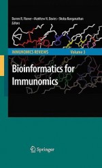 Bioinformatics for Immunomics (Immunomics Reviews:) - Darren D.R. Flower, Matthew Davies, Shoba Ranganathan