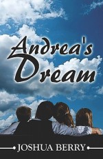 Andrea's Dream - Joshua Berry