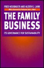 The Family Business: Its Governance for Sustainability - Fred Neubauer, Alden G. Lank