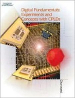 Digital Fundamentals: Experiments and Concepts with CPLDS [With CDROM] - Leo Chartrand