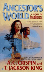 Ancestor's World: A Novel of Starbridge - A.C. Crispin, T. Jackson King