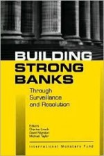 Building Strong Banks: Surveillance and Resolution - Charles Enoch, David Marston, Michael Taylor