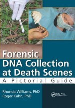 Forensic DNA Collection at Death Scenes: A Pictorial Guide - Rhonda Williams, Roger Kahn