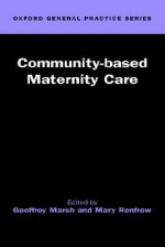 Community-Based Maternity Care ( Ogps ) - Geoffrey Marsh