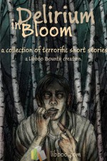 In Delirium Blooom - Nick A. Zaino III, Alexis Lykanos, Joseph Mazzola, David Palmer, Sara Adams, Katherine Pereira, Amanda Brack