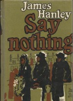 Say Nothing - James Hanley