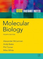 BIOS Instant Notes in Molecular Biology - Alexander McLennan, Andy Bates, Phil Turner, Michael White