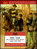 Billy Yank: The Uniform of the Union Army, 1861-1865 (G.I. Series (Philadelphia, Pa.).) - Michael J. McAfee, John P. Langellier