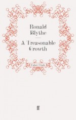 A Treasonable Growth - Ronald Blythe, Dr Ronald Blythe