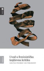 Uvod u feminističku književnu kritiku - Lada Čale-Feldman, Ana Tomljenović