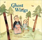 Ghost Wings - Barbara Joosse, Giselle Potter