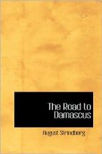 The Road to Damascus - August Strindberg