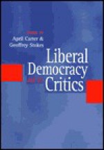 Liberal Democracy and Its Critics - Geoffrey Stokes