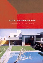 Luis Barragan's Gardens of El Pedregal - Keith Eggener, Marc Treib, M. Treib