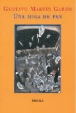 Una Miga De Pan (Rustica) - Gustavo Martín Garzo