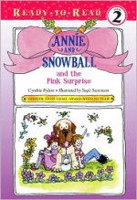 Annie and Snowball and the Pink Surprise - Cynthia Rylant, Suçie Stevenson