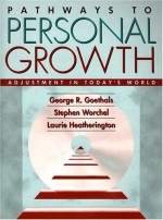 Pathways to Personal Growth: Adjustment in Today's World - George R. Goethals, Stephen Worchel