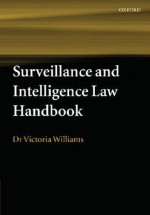 Surveillance and Intelligence Law Handbook - Victoria Williams