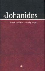 Marek koniar a uhorský pápež - Ján Johanides