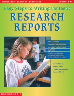 Easy Steps To Writing Fantastic Research Reports: Mini-lessons, Graphic Organizers, And Checklists To Help All Students Succeed At Every Step Of the Research Process - Priscilla Waynant, Kathryn Davis, Priscilla Waynant, Suzanne Clewell