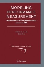 Modeling Performance Measurement: Applications and Implementation Issues in Dea - Wade D. Cook, Joe Zhu