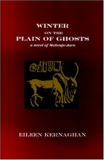 Winter on the Plain of Ghosts: a Novel of Mohenjo-daro - Eileen Kernaghan