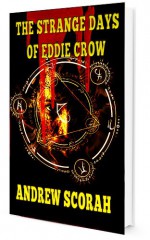 The Strange Days of Eddie Crow - Andrew Scorah