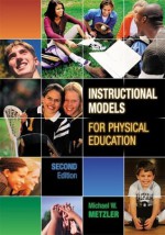 Instructional Models for Physical Education - Michael W. Metzler