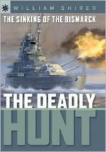 The Sinking of the Bismarck: The Deadly Hunt - William L. Shirer